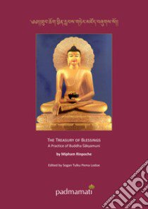 The treasury of blessings a practice of Buddha Sakyamuni. Ediz. tibetana e inglese libro di Mipham Rinpoche