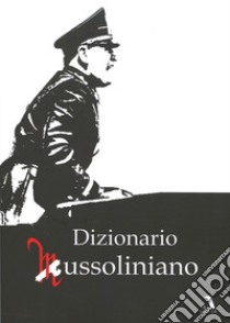 Dizionario mussoliniano libro