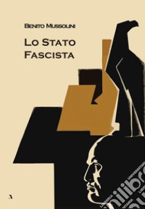 Lo stato fascista libro di Mussolini Benito