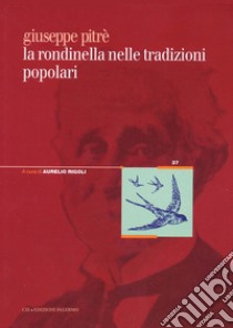 Giuseppe Pitrè. La rondinella nelle tradizioni popolari libro di Rigoli A. (cur.)