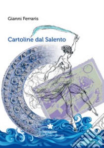 Cartoline dal Salento libro di Ferraris Gianni