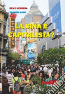 La Cina è capitalista? libro di Herrera Rémy; Long Zhiming; Catone A. (cur.)