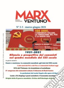 MarxVentuno. Rivista comunista (2021). Vol. 2-3: Bilancio e prospettive dei comunisti nel quadro mondiale del XXI secolo libro