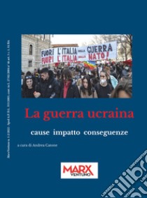 MarxVentuno. Rivista comunista (2022). Vol. 1-2: La guerra ucraina. Cause impatto conseguenze libro di Catone A. (cur.)