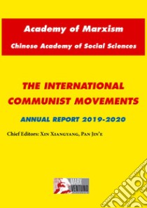 The International Communist movements. Annual report 2019-2020 libro di Xiangyang X. (cur.); Jin'e P. (cur.)