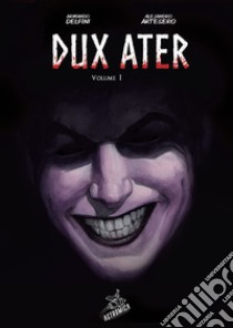 Dux Ater. Vol. 1 libro di Delfini Armando