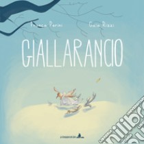 Giallarancio. Ediz. a colori libro di Perini Franca