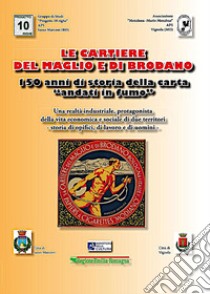 Le cartiere del Maglio e di Brodano. 150 anni di storia della carta «andati in fumo» libro di Bellucci G. (cur.); Ropa Esposti L. (cur.)