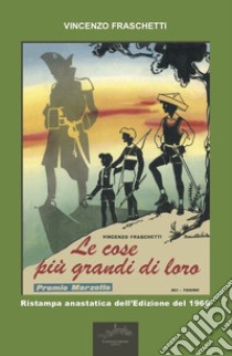 Le cose più grandi di loro libro di Fraschetti Vincenzo