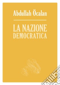 La nazione democratica libro di Ocalan Abdullah