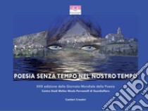 Poesia senza tempo nel nostro tempo. XXX edizione della Giornata mondiale della poesia libro di Caruso A. A. (cur.)