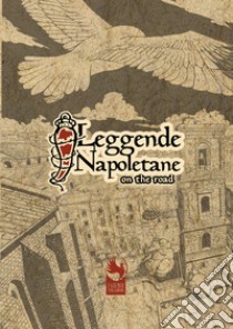 Leggende napoletane on the road libro di Pellecchia Emanuele; Kwok L. C. (cur.); Tisi F. S. (cur.)