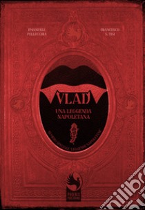 Vlad. Una leggenda napoletana libro di Pellecchia Emanuele; Tisi Francesco Saverio; Kwok L. C. (cur.)