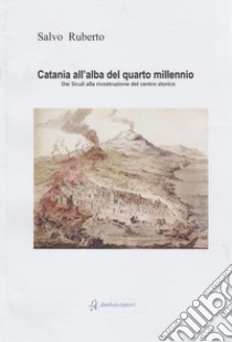 Catania all'alba del quarto millennio libro di Ruberto Salvo