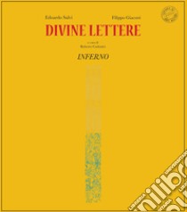 Divine lettere. Inferno. Ediz. limitata libro di Salvi Edoardo; Giaconi Filippo; Cadonici R. (cur.)