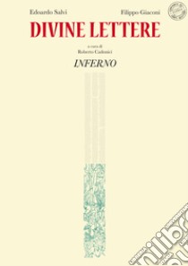 Divine lettere. Inferno. Ediz. illustrata libro di Salvi Edoardo; Giaconi Filippo; Cadonici R. (cur.)