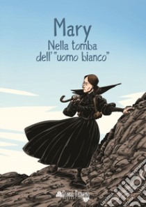 Mary. Nella tomba dell'«uomo bianco». Ediz. multilingue libro di Anonima Fumetti; Denize Joseph; Segre C. (cur.)