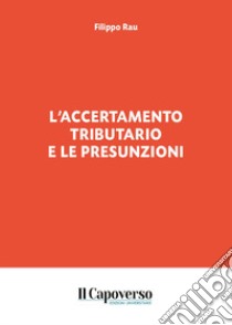 L'accertamento tributario e le presunzioni libro di Rau Filippo