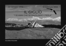 Il Giglio. «I 10 anni che sconvolsero l'isola» libro di Polvani Silvano; Tardani Carlo