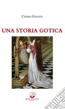 Una storia gotica libro di Galiffa Chiara