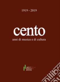 Cento anni di musica e di cultura libro di Franchini Roberto; Rastelli Claudio