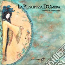 La principessa D'Ombra libro di Lini Valentina