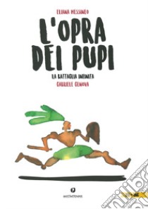 L'opra dei pupi. La battaglia infinita. Testo inglese a fronte libro di Messineo Eliana