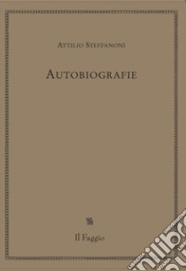 Autobiografie libro di Steffanoni Attilio