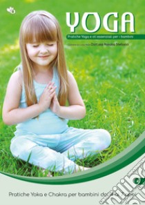 Yoga. Pratiche Yoga e oli essenziali per i bambini. Pratiche Yoka e Chakra per bambini dai 4 ai 7 anni. Vol. 4 libro di Stellacci Rosalia