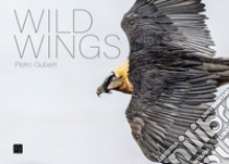 Wild wings. Ediz. italiana e inglese libro di Guberti Pietro