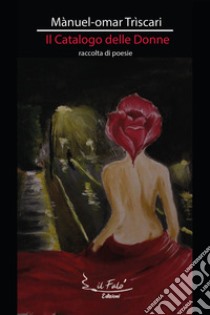 Il catalogo delle Donne libro di Triscari Manuel Omar