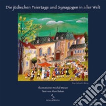 Die jüdischen feiertage und synagogen in aller welt. Eine hochzeit in worms. Ediz. illustrata libro di Meron Michal; Baker Alon