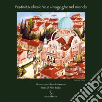 Festività ebraiche e sinagoghe nel mondo. Succot a Firenze. Ediz. illustrata libro di Meron Michal; Baker Alon