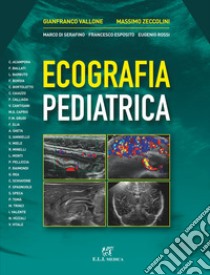 Ecografia pediatrica libro di Vallone Gianfranco; Zeccolini Massimo; Esposito Francesco