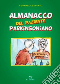 Almanacco del paziente parkinsoniano libro di Barbato Gennaro