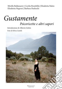 Gustamente. Psicoricette e altri sapori libro