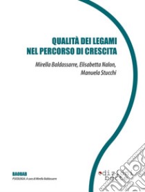 Qualità dei legami nel percorso di crescita libro di Baldassarre Mirella; Nalon Elisabetta; Stucchi Manuela