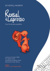 Rensal il Leprosso. Una favola psicoanalitica. Ediz. italiana e inglese libro di Mahon Eugene J.