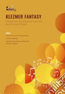 Klezmer fantasy. Concertino for klezmer clarinet and string quartet. Partitura. Nuova ediz. libro di Seletsky Harold