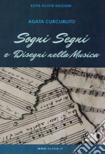 Sogni, segni e disegni nella musica libro di Curcuruto Agata