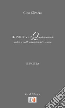 Il poeta e il quadernuncolo. Misteri e ricette all'ombra del Vesuvio libro di Oliviero Gino