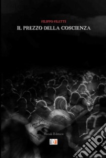 Il prezzo della coscienza libro di Filetti Filippo