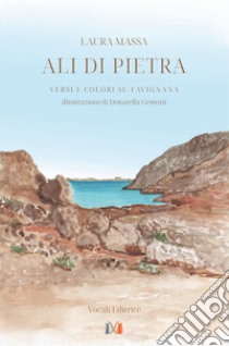 Ali di pietra. Versi e colori su Favignana libro di Massa Laura