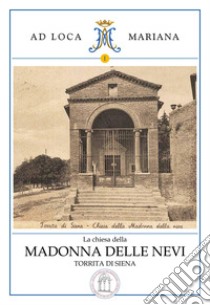 La chiesa della Madonna delle nevi, Torrita di Siena libro di Malacarne Niccolò