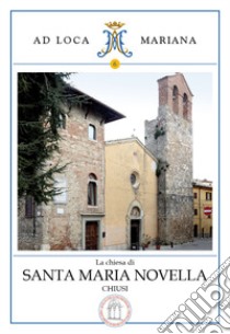 La chiesa di Santa Maria Novella in Chiusi libro di Mignoni Giovanni