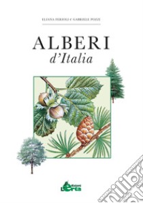 Alberi d'Italia. Guida al riconoscimento di oltre 100 specie libro di Ferioli Eliana