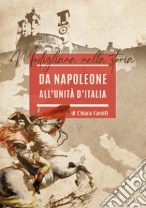 Da Napoleone all'Unità d'Italia. Modigliana nella storia libro di Farolfi Chiara