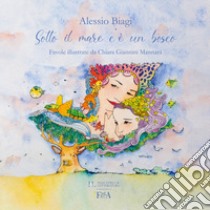 Sotto il mare c'è un bosco libro di Biagi Alessio