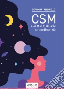 CSM. Storie di ordinaria straordinarietà. Nuova ediz. libro di Albanello Giovanna