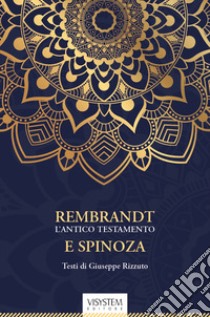 Rembrandt l'Antico Testamento e Spinoza. Ediz. integrale libro di Rizzuto Giuseppe